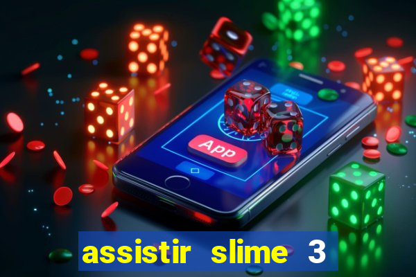 assistir slime 3 temporada dublado